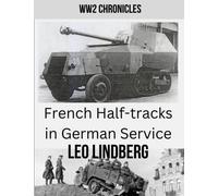 French Half-tracks in German Service WW2 (World War 2 Chronicles)