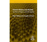 French History and Society: The Wars of Religion to the Fifth Republic (Routledge Revivals)