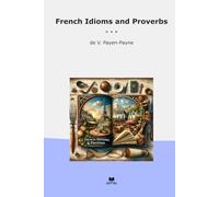 French Idioms and Proverbs (Classic Books)