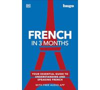 French in 3 Months with Free Audio App: Your Essential Guide to Understanding and Speaking French (Hugo in 3 Months)