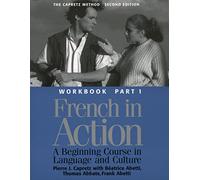 French in Action: A Beginning Course in Language and Culture, Second Edition: Workbook, Part 1