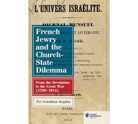 French Jewry and the Church-State Dilemma: From the Revolution to the Great War (1789-1914)