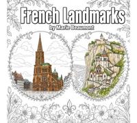 French Landmarks Adult Coloring Book: Architecture Across the Ages: 24 Full-Page Coloring Pages of Iconic French Structures for Adults 18+