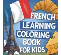 French Learning Coloring Book for Kids: Learn Basic French Vocabulary with Fun Coloring Pages