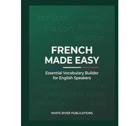 French Made Easy: Essential Vocabulary Builder for English Speakers