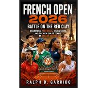 French Open 2026: Battle on the Red Clay: Champions, Farewells, Rising Stars, and the New Era of Tennis at Roland-Garros