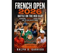 French Open 2026: Battle on the Red Clay: Champions, Farewells, Rising Stars, and the New Era of Tennis at Roland-Garros