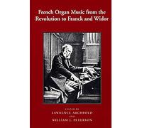 French Organ Music from the Revolution to Franck and Widor: 5 (Eastman Studies in Music)
