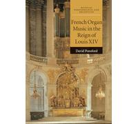 French Organ Music in the Reign of Louis XIV (Musical Performance and Reception)