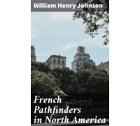 French Pathfinders In North America (ebook)