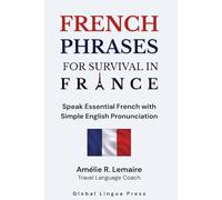 French Phrases for Survival in France: Speak Essential French with Clear English Pronunciation