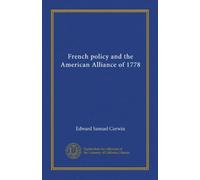 French policy and the American Alliance of 1778