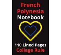 French Polynesia Notebook: French Polynesia Notebook: Travel Journal, Notepad, Travelers Notebook, Travel Diary, Travel gifts for women, Vacation ... Polynesia lovers, 110 Lined pages, 6x9 Inches