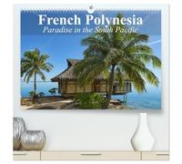 French Polynesia Paradise in the South Pacific (High Quality Premium Wall Calendar 2027 DIN A2 landscape),CALVENDO 12 Month Wall Calendar: French Polynesia is still about as dreamy as reality gets.