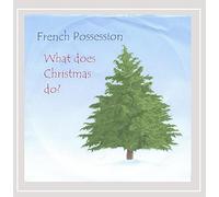 French Possession - What Does Christmas Do