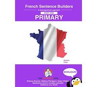 French Primary Sentence Builders: French Sentence Builders - Primary (The Language Gym - Sentence Builder Books)