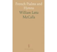 French Psalms and Hymns: Pure Prose Pronunciation to Induce English, German, Italian, Spanish Learners to Join in Public Worship