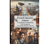 French Quarter Ghosts: SteamPunk Vanquishing The Rougarou: 2 (SteamPunk Adventures)
