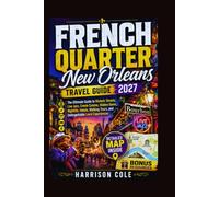 FRENCH QUARTER NEW ORLEANS TRAVEL GUIDE 2027: The Ultimate Guide to Historic Streets, Live Jazz, Creole Cuisine, Hidden Gems, Nightlife, Hotels, ... (Travel Beyond the Ordinary Travel Guides)