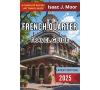 French Quarter Travel Guide: Laissez les Bons Temps Rouler (Let the Good Times Roll)