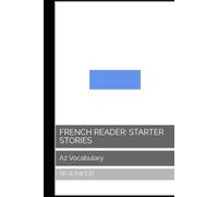 French Reader: Starter Stories: A2 Vocabulary (La Série de Lecture Française : A Journey from A1 to C2 Mastery)