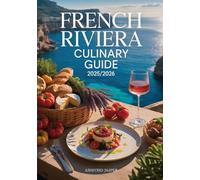 French Riviera Culinary Guide 2025/2026: Best French Riviera Food Markets, Michelin-Starred Restaurants & Authentic Culinary Experiences
