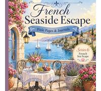 French Seaside Escape Coloring Book: Relaxing Coastal Scenes of Riviera Villages, Harbors, Lighthouses, Seaside Cafés, and Mediterranean Views for Adults and Teens (French Moments to Color)