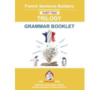 French Sentence Builders - TRILOGY - Part II - Grammar Booklet