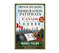 FRENCH-SPEAKING IMMIGRATION PATHWAYS TO CANADA 2026: How Francophones Gain a Competitive Advantage (SERIES 1 CANADA IMMIGRATION MASTERCLASS The Complete Roadmap to Making Canada Your Home.)