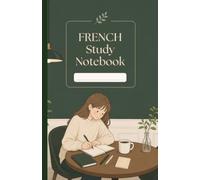 French Study Notebook: 120-Page Journal with Vocabulary, Grammar, Goals & Progress Tracker for French Learners