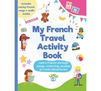 French Summer Travel Adventure Activity Pack for Children: Fun Activities, Games, Songs and French Learning for Summer Holidays (Ages 5-11)
