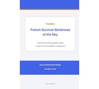 French Survival Sentences of the day: A month's worth of France-specific phrases to help you function confidently in everyday life. (Track90's Survival Sentences of the Day)