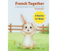 French Together: A Bilingual English-French Book for Kids (A French Start - French Together Series)