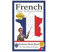 French: Ultimate Word Search Challenge - Level I (Professor Brain Boost Educational Series)