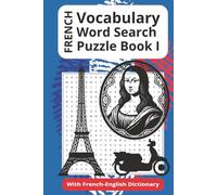 French Vocabulary Word Search Puzzle Book I: 55 Word Searches With Easy To Read Print About French Vocabulary, Vocabulary Practice and More…