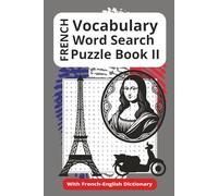 French Vocabulary Word Search Puzzle Book II: 55 Word Searches with Easy to Read Print about French Vocabulary, Vocabulary Practice and More…