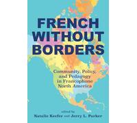 French Without Borders: Community, Policy, and Pedagogy in Francophone North America