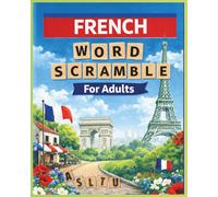 French Word Scramble for Adults: A Relaxing Word Puzzle Book to Build French Vocabulary | 8×10 In | 800 Words | Perfect for Birthday or Holidays Gift | (Word Scramble - Language Puzzle Series)
