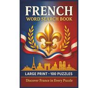French Word Search Book: Large Print Puzzle Collection with 100 Puzzles and 2000 Unique Words on Language, Culture, and Everyday Life in France (Language Word Search Series)
