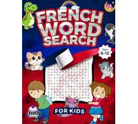 French Word Search for Kids Ages 8-12, themed puzzle activity book for Children with answers: 100 Large Print Puzzles: Mots mêlés en français pour ... (Foreign Language Puzzle Books for Kids)