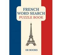 French Word Search Puzzle Book: French Word Search Puzzle Book: Learn Vocabulary with 40+ Fun & Educational Puzzles and Solutions