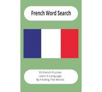 French Word Search Puzzle Book:: Word Searches With Easy To Read Print About Every Day French Words With Translation And Solutions. Learn French While ... For Vacations, Holidays and Learning French