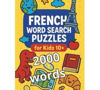 French word search puzzles for kids 10+: Learn French the Fun Way: 80 Word Search Puzzles for Kids 10+ and Beginners, 80 Grids with 2000 Vocabulary Words ;for Kids and student Learning French
