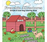 Frenchie Adventures: Simple & Cute Dog Coloring Book