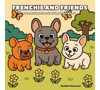 Frenchie and Friends: Coloring Book For Adults and Teens Featuring Cute and Silly French Bulldogs