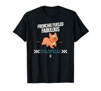Frenchie Fueled Fabulous - Divertido Bulldog Francés Camiseta