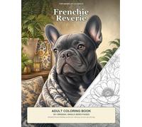 Frenchie Reverie: Adult French Bulldog Coloring Book with Cozy Scenes, Puppies, and Relaxing Single-Sided Pages