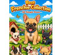 Frenchie’s Best Collection 50 Cute French Bulldog Colouring Pages: 50 Cute French Bulldog Colouring Pages