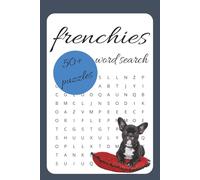 Frenchies Word Search Puzzle Book: Word Searches With Easy to Read Print about Frenchies, Puppies, Dogs and More | 6x9 inches, 110 pages | 50+ Puzzles … Gift for Vacations, Holidays and Down Time
