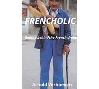 Frencholic: Life and work in France: reality behind the french dream